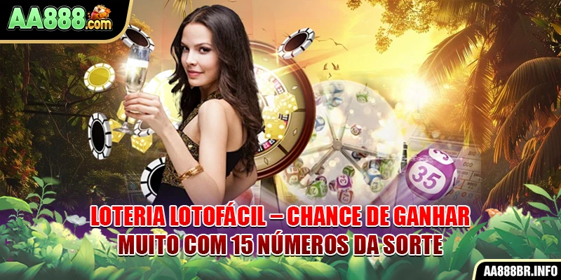 loteria-lotofacil-chance-de-ganhar-muito-com-15-numeros-da-sorte-1