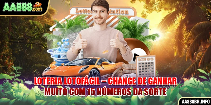 loteria-lotofacil-–-chance-de-ganhar-muito-com-15-numeros-da-sorte