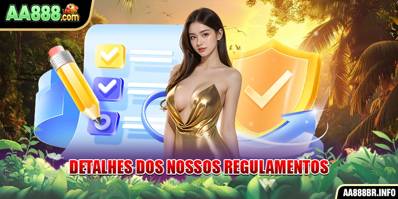 Detalhes dos nossos regulamentos