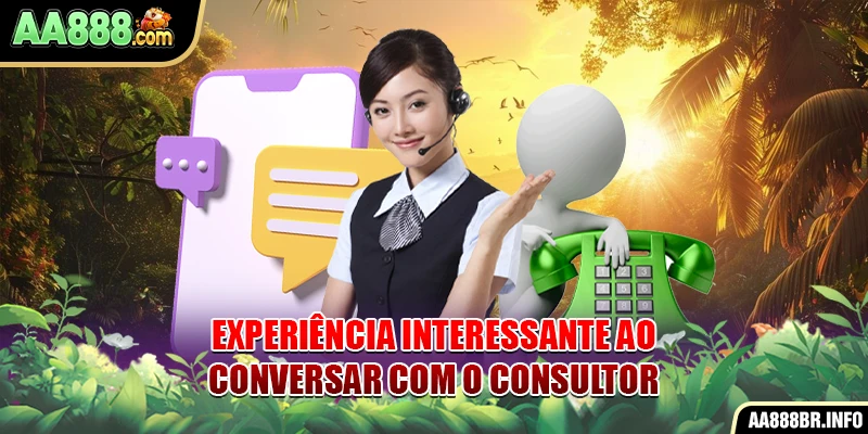 Experiência interessante ao conversar com o consultor