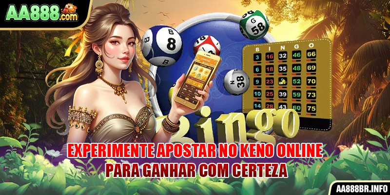 Experimente apostar no Keno online para ganhar com certeza