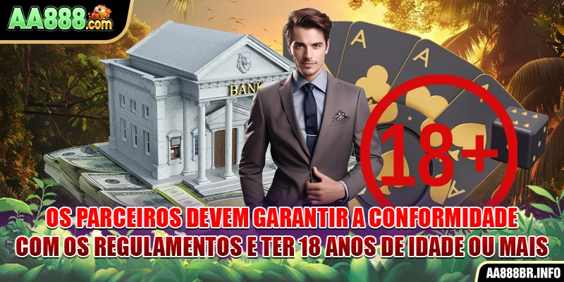 Os parceiros devem garantir a conformidade com os regulamentos e ter 18 anos de idade ou mais