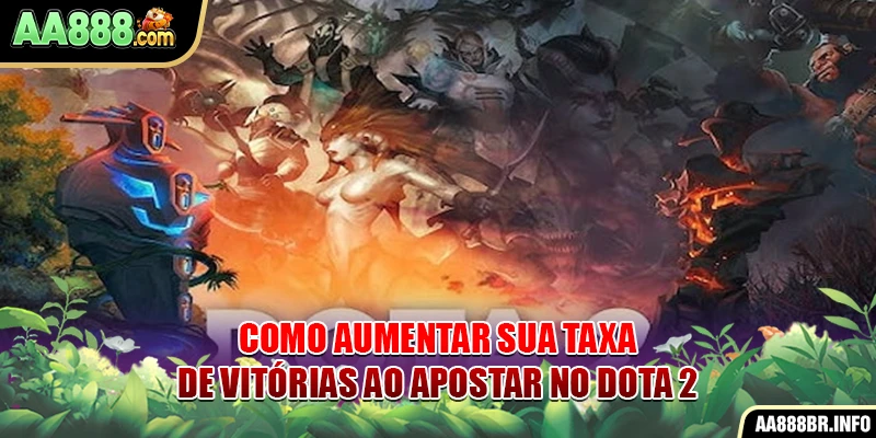 Como aumentar sua taxa de vitórias ao apostar no Dota 2