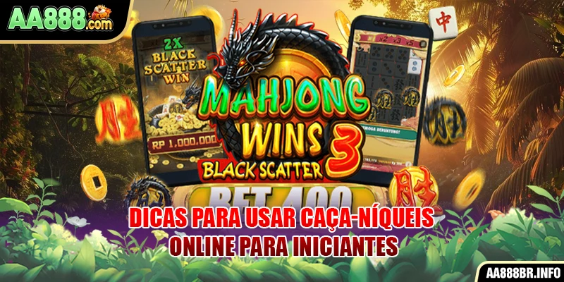 Dicas para usar caça-níqueis online para iniciantes
